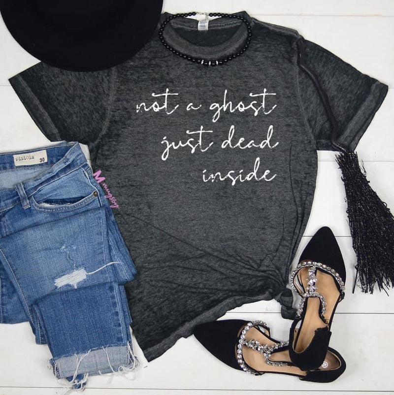 Not a Ghost just dead inside Graphic Tee - Feather & Quill Boutique